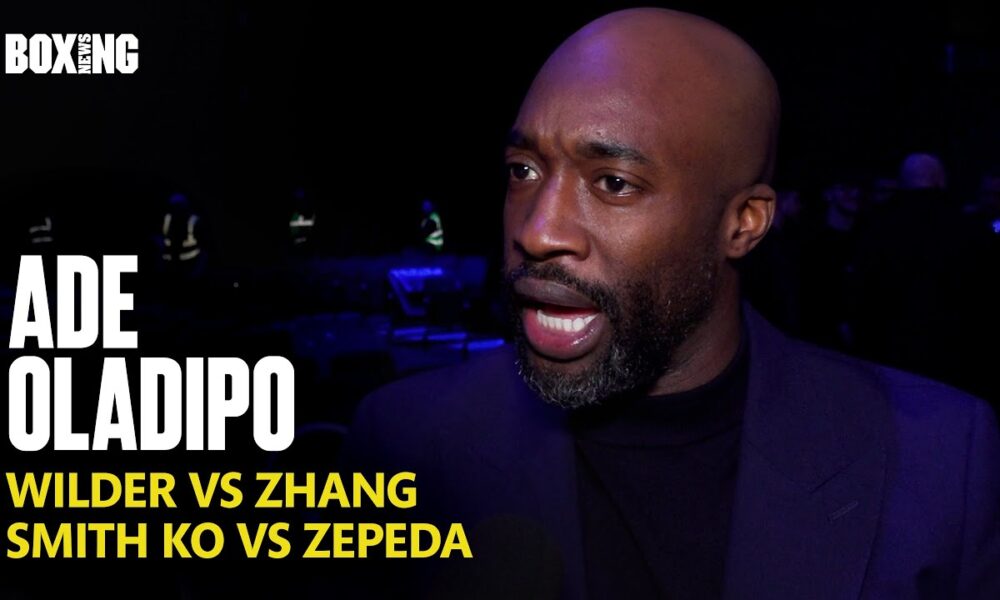 Ade Oladipo Reacts To Wilder-Zhang News & Smith KO vs Zepeda