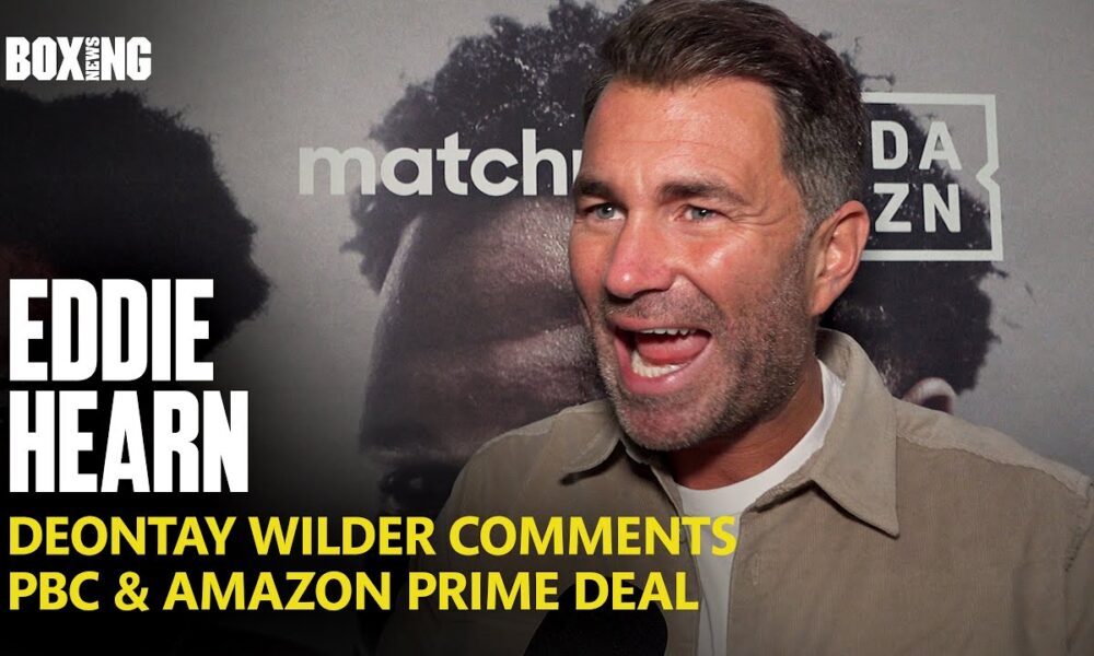 Eddie Hearn Hits Back At Deontay Wilder, PBC & Amazon Deal & Haney-Prograis