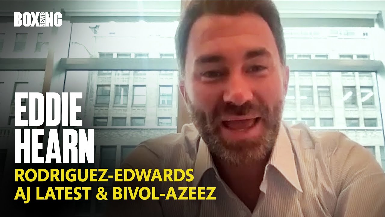 Eddie Hearn On Rodriguez-Edwards, Anthony Joshua & Bivol-Azeez Latest