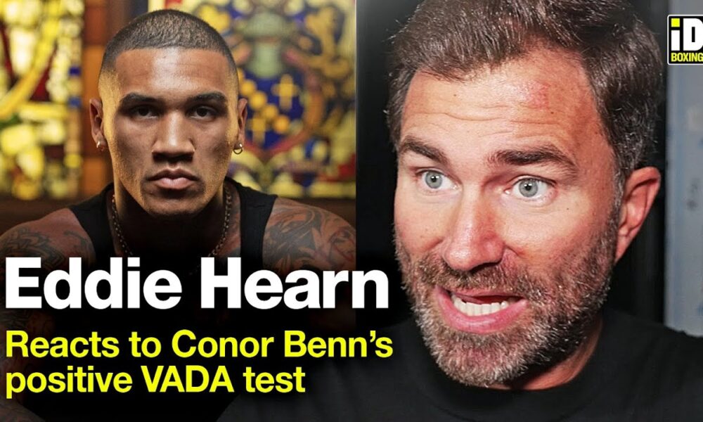 Eddie Hearn Reacts To Conor Benn Positive VADA Test Ahead Of Eubank Jr Fight