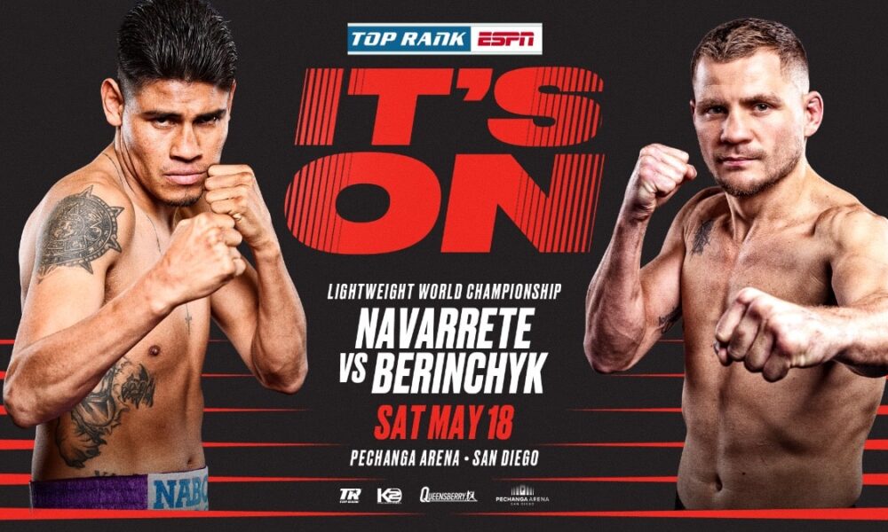 Emanuel  Navarrete vs. Denys Berinchyk on May 18, live on ESPN+