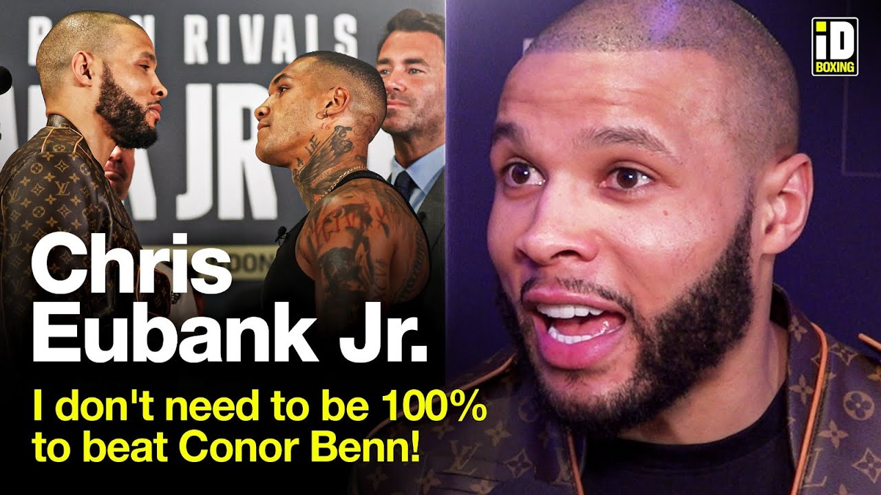 "I Don't Need To Be 100%!" Chris Eubank Jr. Promises To KO Conor Benn