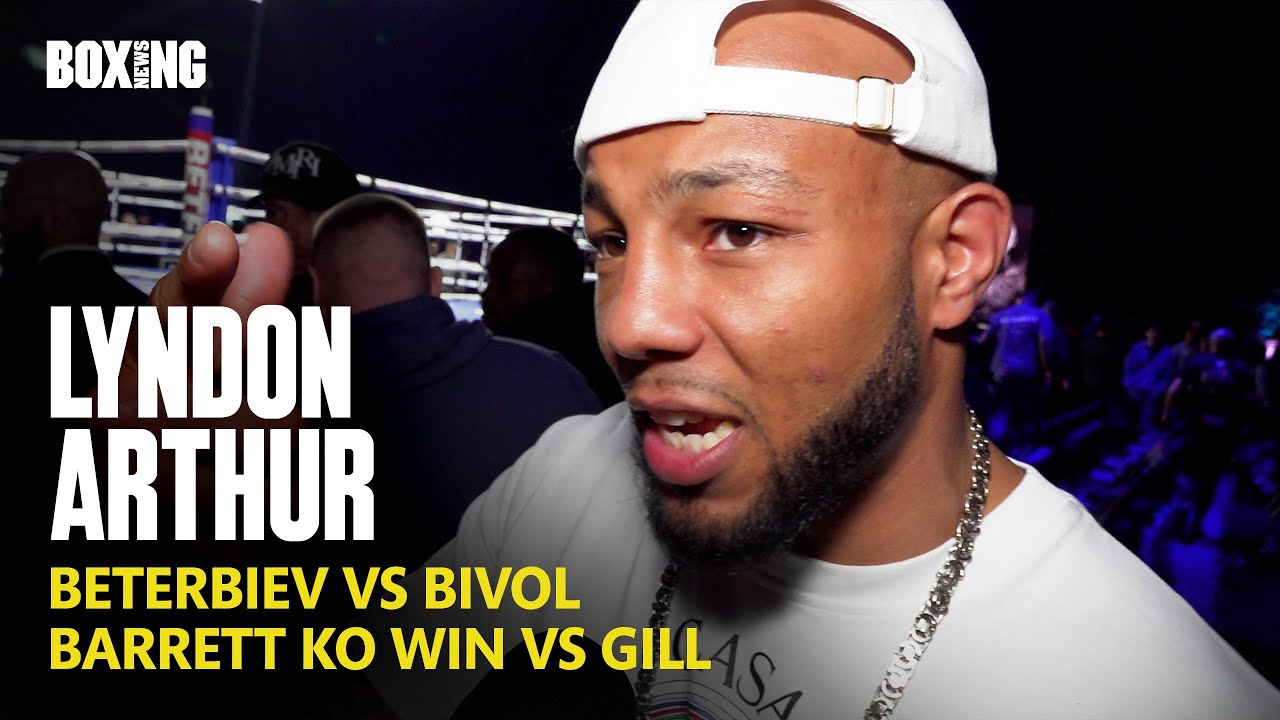 Lyndon Arthur Breaks Down Beterbiev-Bivol & Barrett KO Win vs Gill