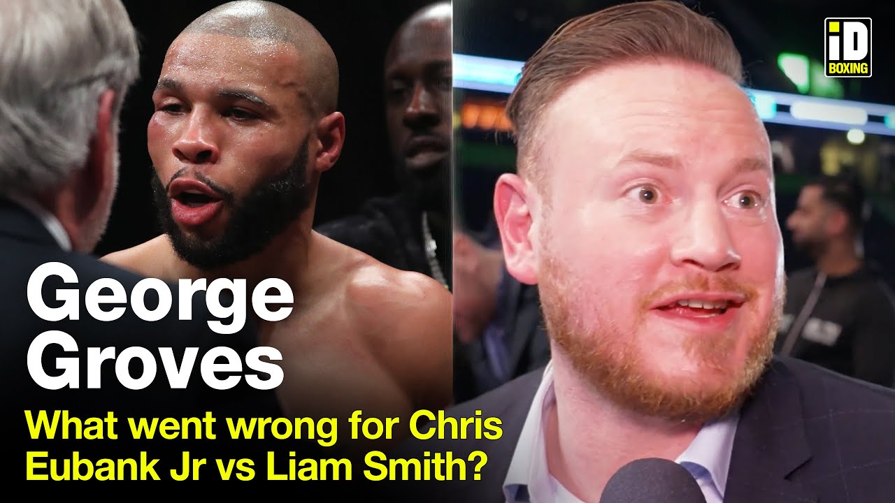 George Groves On What Went Wrong For Chris Eubank Jr vs Liam Smith