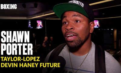 "Taylor & Lopez Will Be Knocked Down!" - Shawn Porter