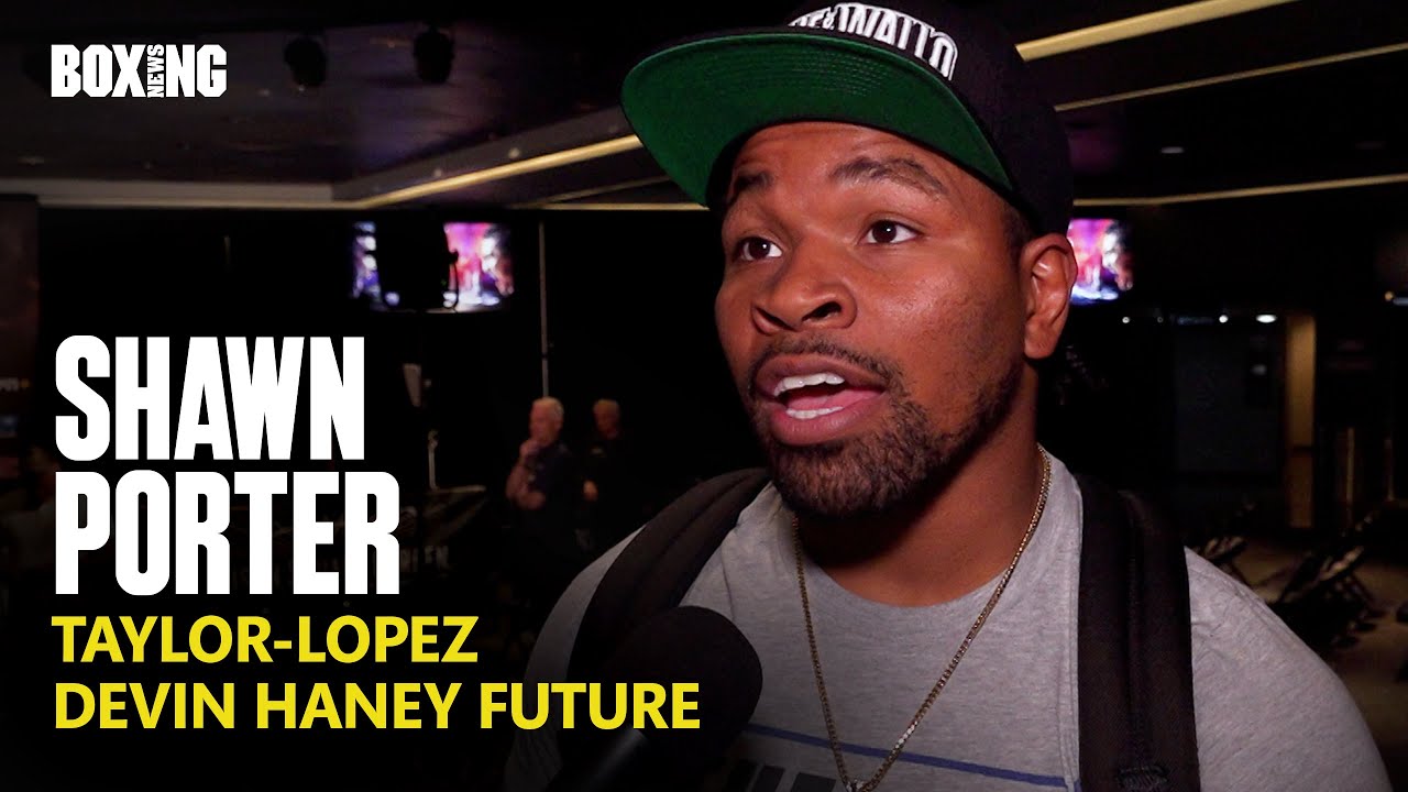 "Taylor & Lopez Will Be Knocked Down!" - Shawn Porter