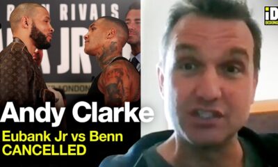 Andy Clarke Immediate Reaction To Eubank Jr vs Benn Cancellation