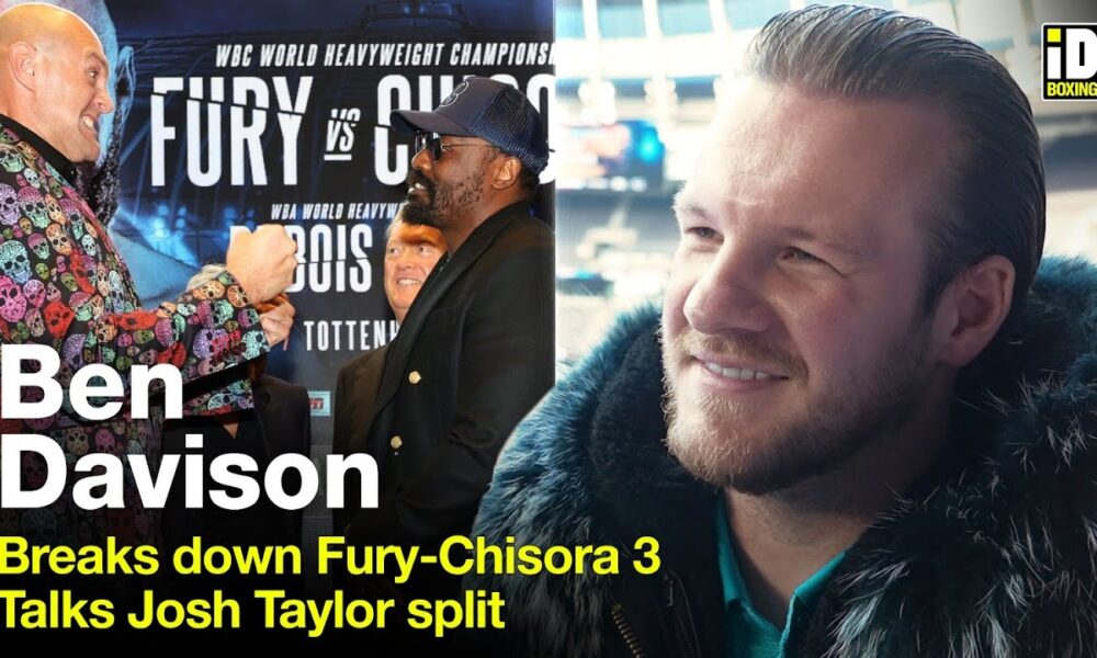 Ben Davison Breaks Down Fury vs Chisora 3 & Talks Josh Taylor Split