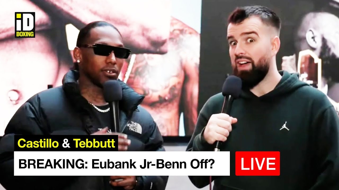 Castillo & Tebbutt LIVE - Eubank Jr vs Benn Off?