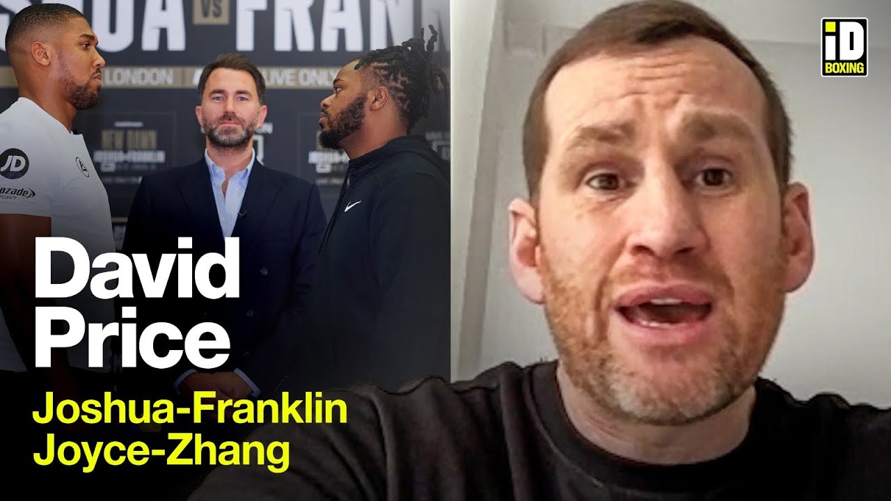 David Price In-Depth: Joshua-Franklin, Fury-Usyk & Joyce-Zhang