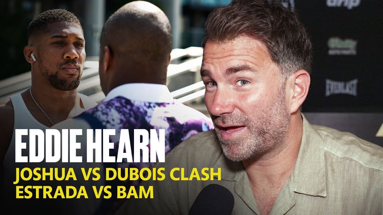 Eddie Hearn Reacts To Joshua-Dubois Clash, Estrada vs Bam & PEDs