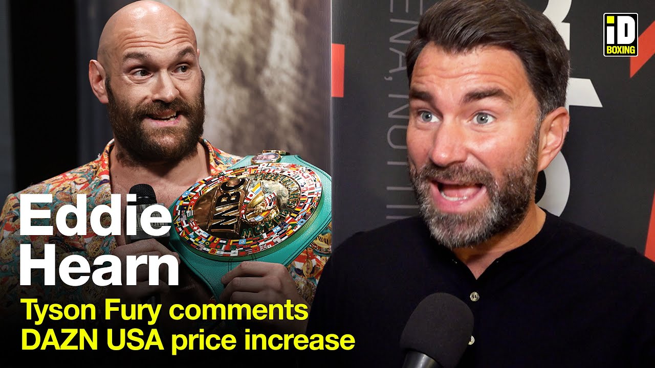 Eddie Hearn Responds To Tyson Fury Comments, DAZN USA Price Increase