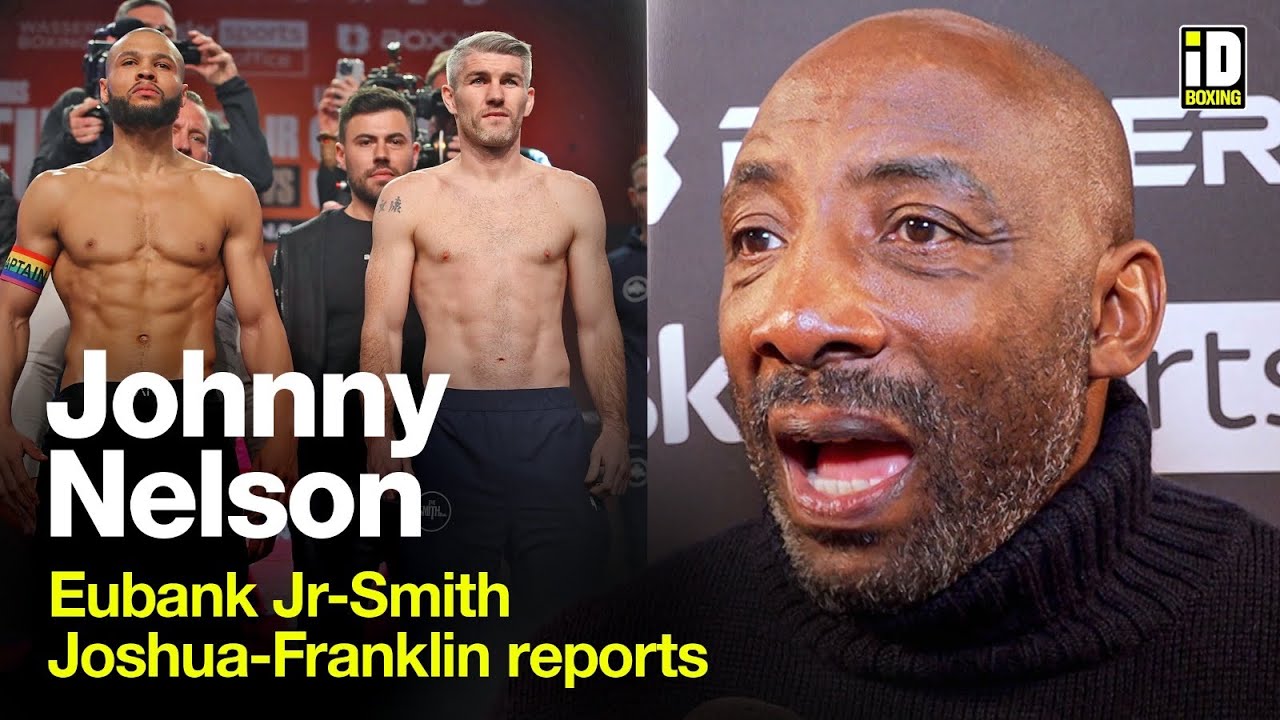 "Eubank Jr Is Under Smith's Skin!" - Johnny Nelson On Joshua-Franklin