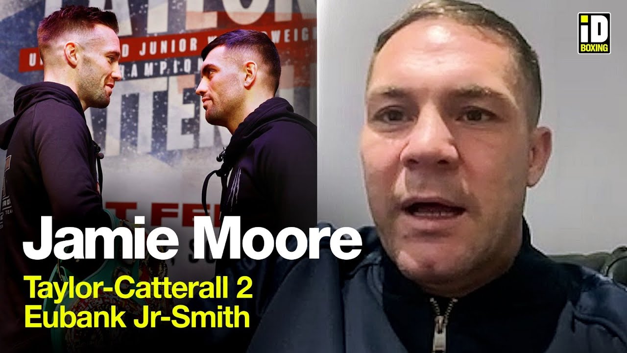 Jamie Moore Breaks Down Taylor-Catterall 2, Fury-Usyk, Eubank Jr-Smith