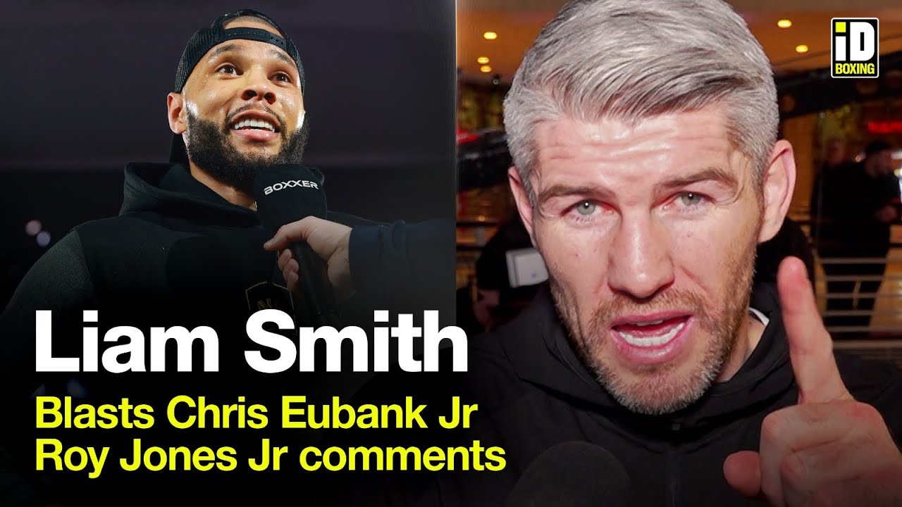 Liam Smith Blasts Chris Eubank Jr & Reacts To Roy Jones Jr Comments