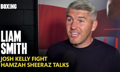 Liam Smith On Josh Kelly Fight, Hamzah Sheeraz Talks & Eubank Jr