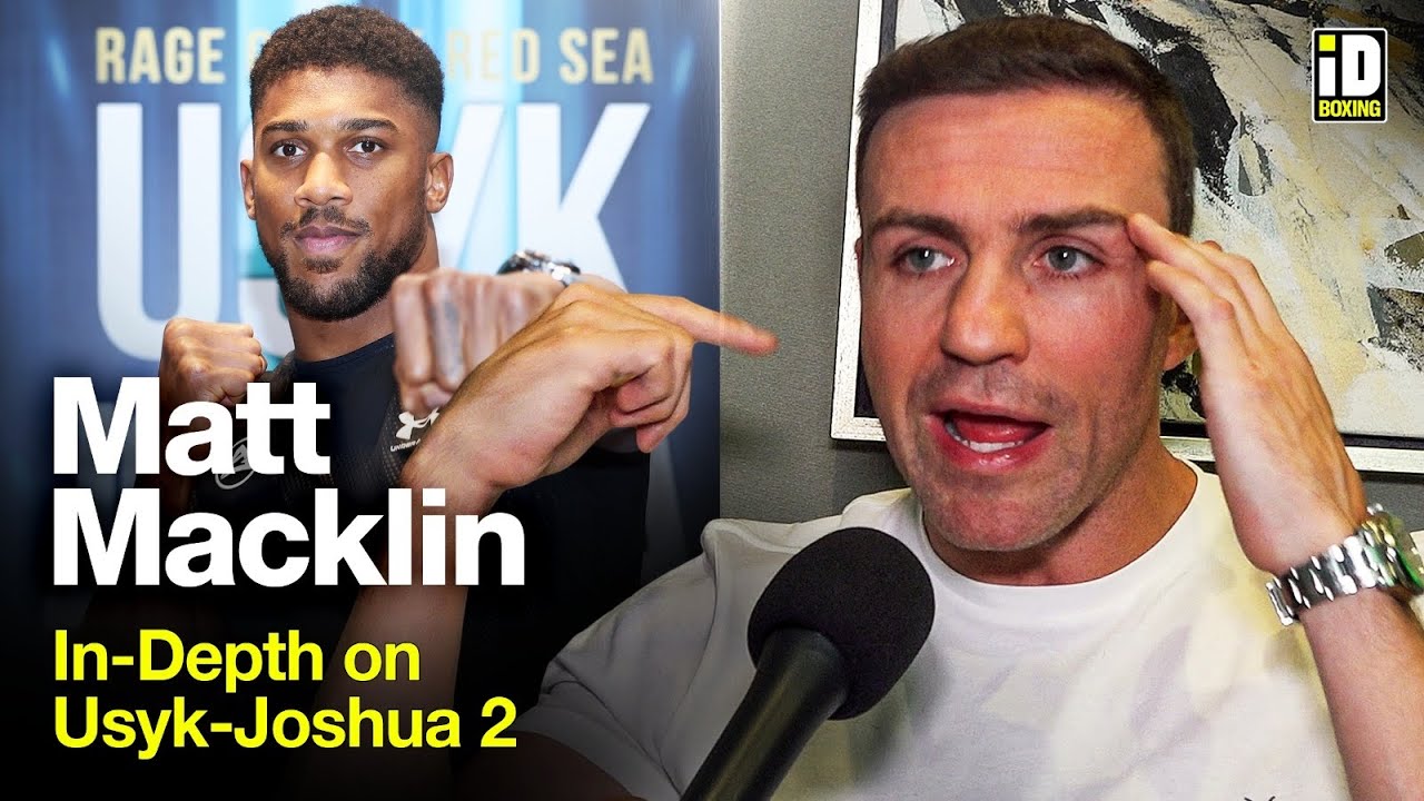 Matt Macklin In-Depth | Usyk-Joshua 2 & Fighting Southpaws