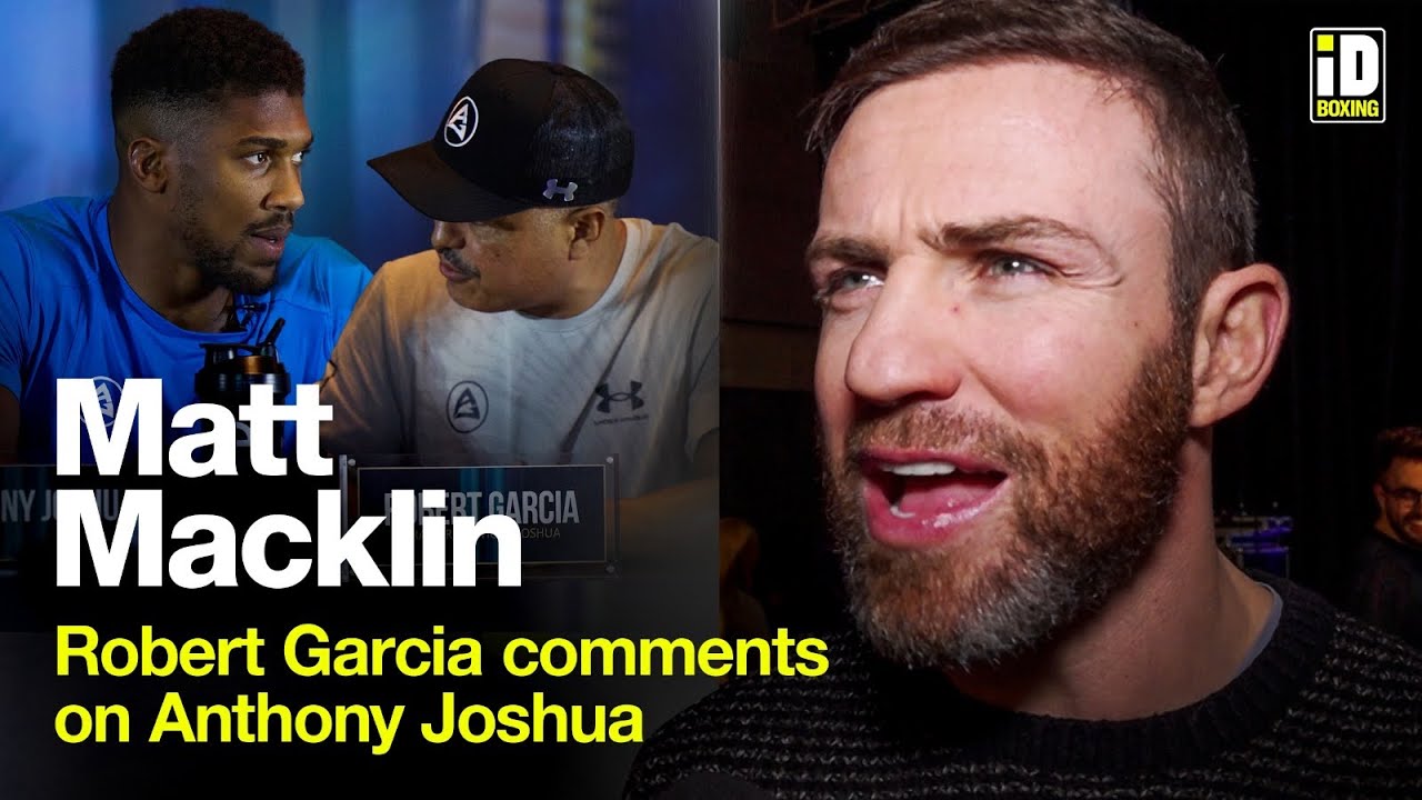 Matt Macklin On Robert Garcia's Recent Anthony Joshua Comments & Conor Benn