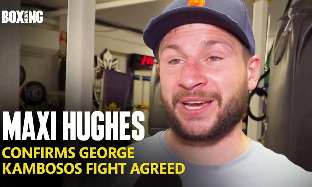 Maxi Hughes Breaks Down George Kambosos Fight & Eddie Hearn Offer