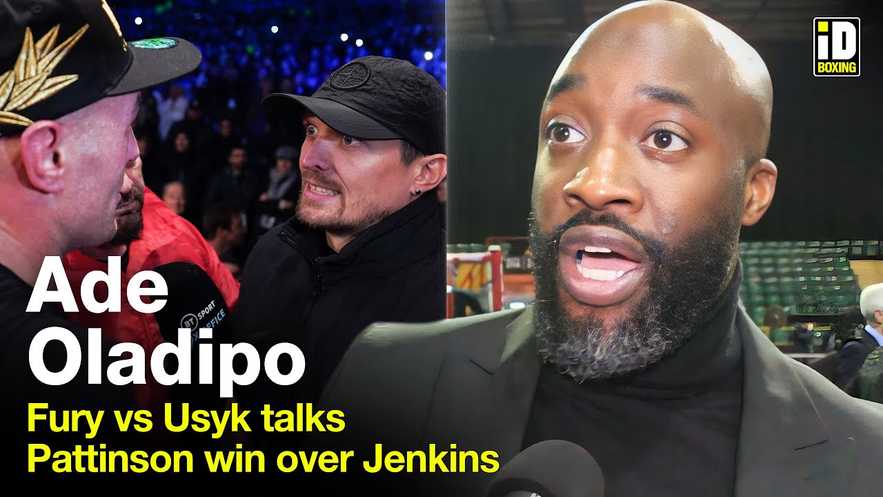 "One Man To Blame!" Ade Oladipo On Fury-Usyk Talks &  Pattinson Win