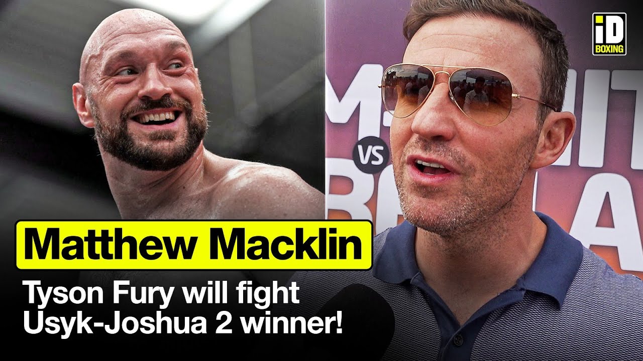 "Tyson Fury Will Fight Usyk-Joshua 2 Winner!" - Matthew Macklin