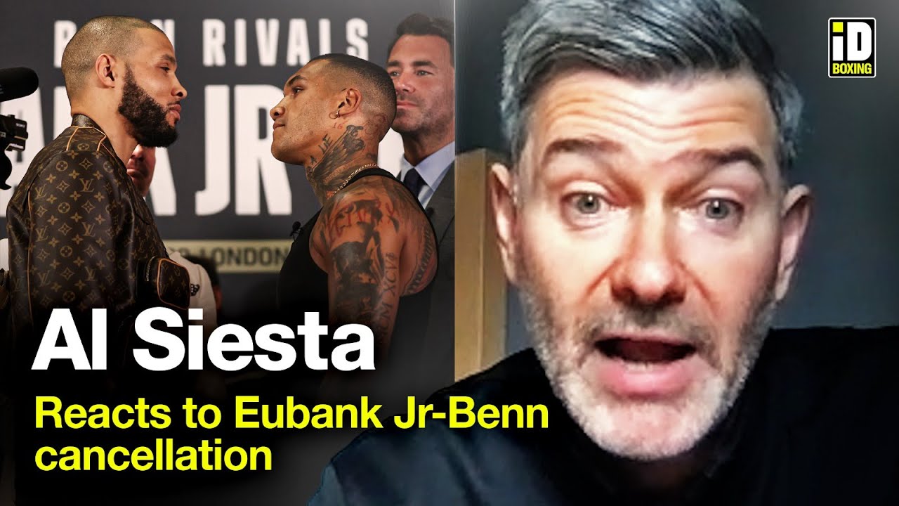 Al Siesta In-Depth Reaction To Eubank Jr vs Benn Cancellation