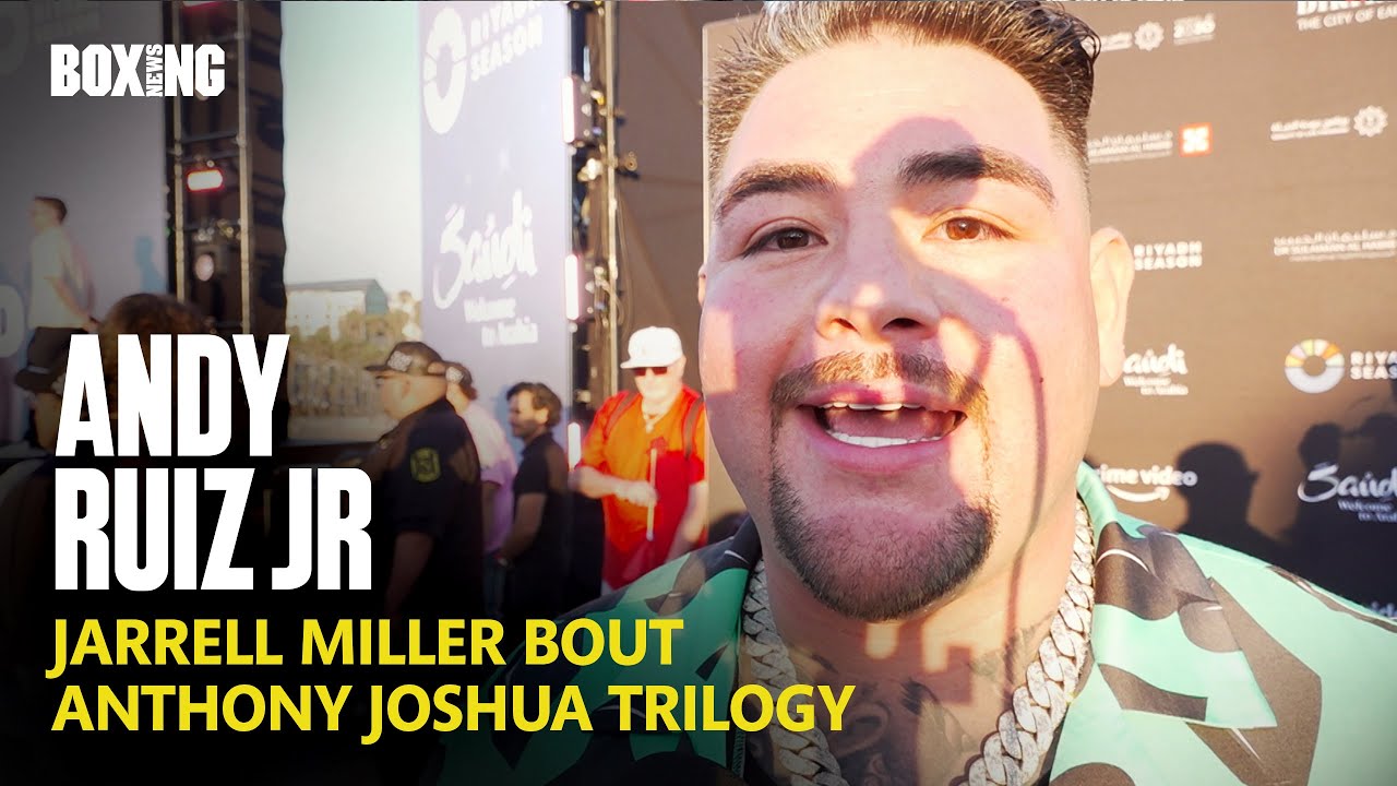 Andy Ruiz Jr Targets Anthony Joshua Trilogy & Jarrell Miller Fight