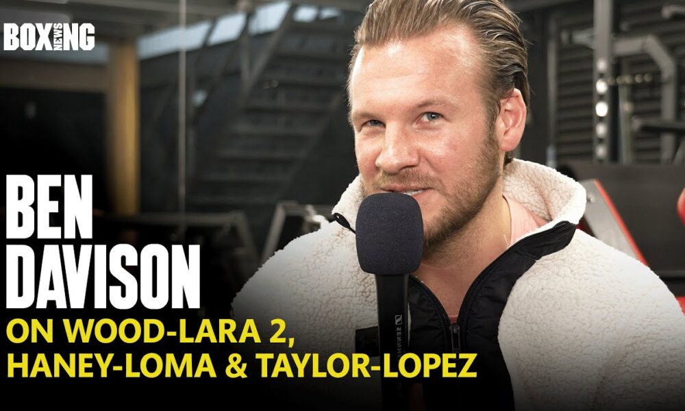 Ben Davison On Leigh Wood Revenge vs Mauricio Lara & Taylor-Lopez