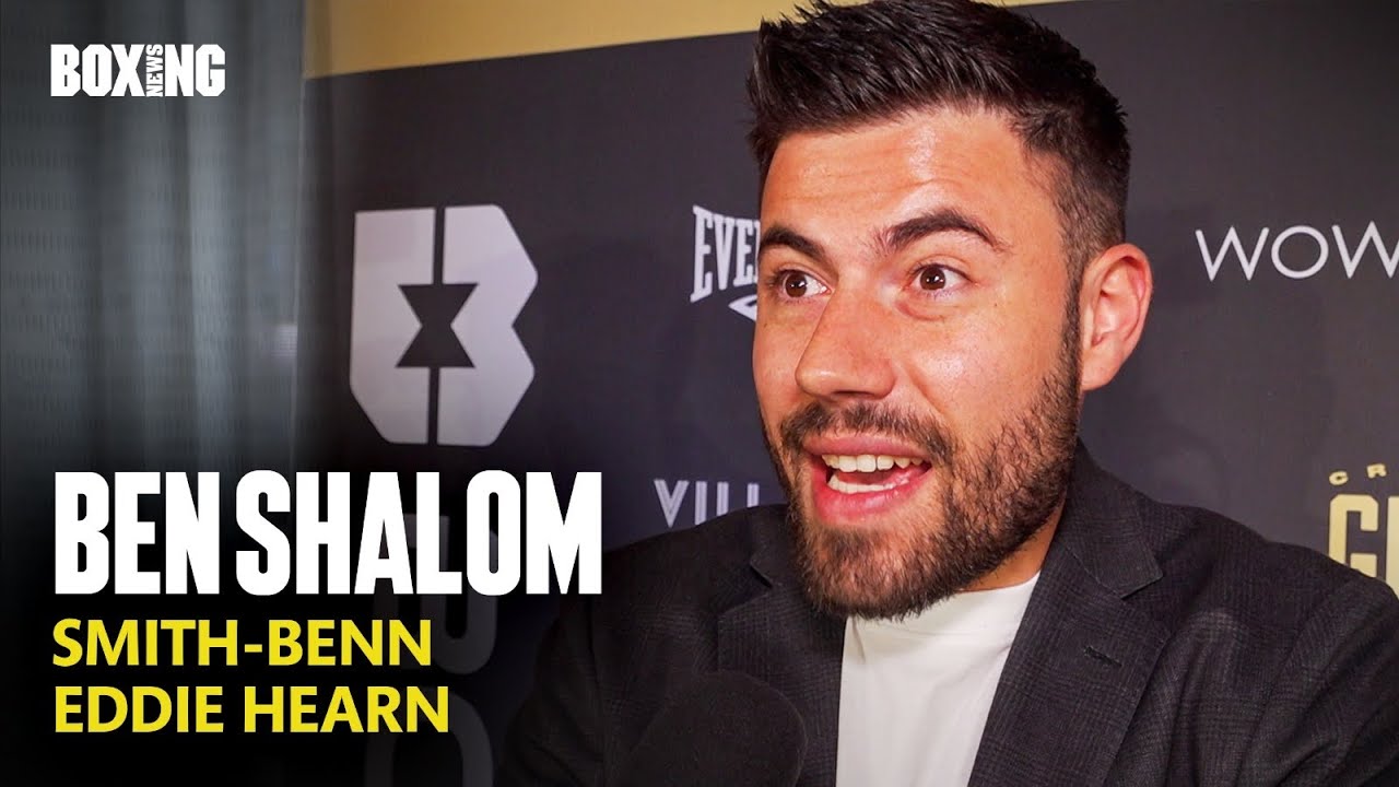 Ben Shalom On Potential Smith-Benn Fight, Eddie Hearn & Buatsi Return