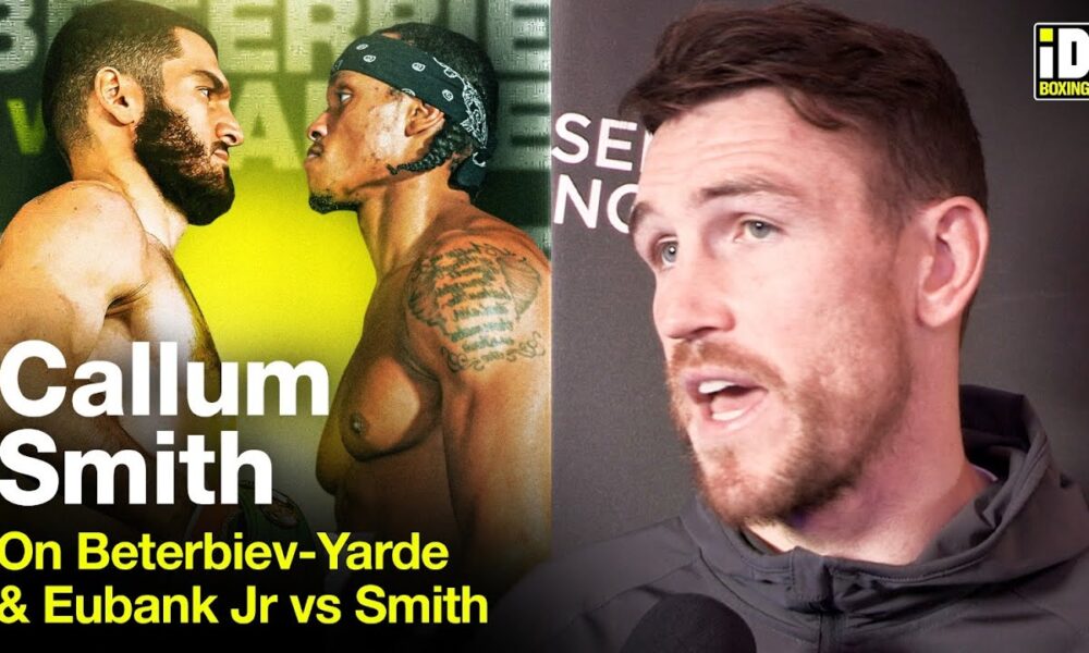 Callum Smith Rates Yarde Chances vs Beterbiev | Eubank Jr vs Smith