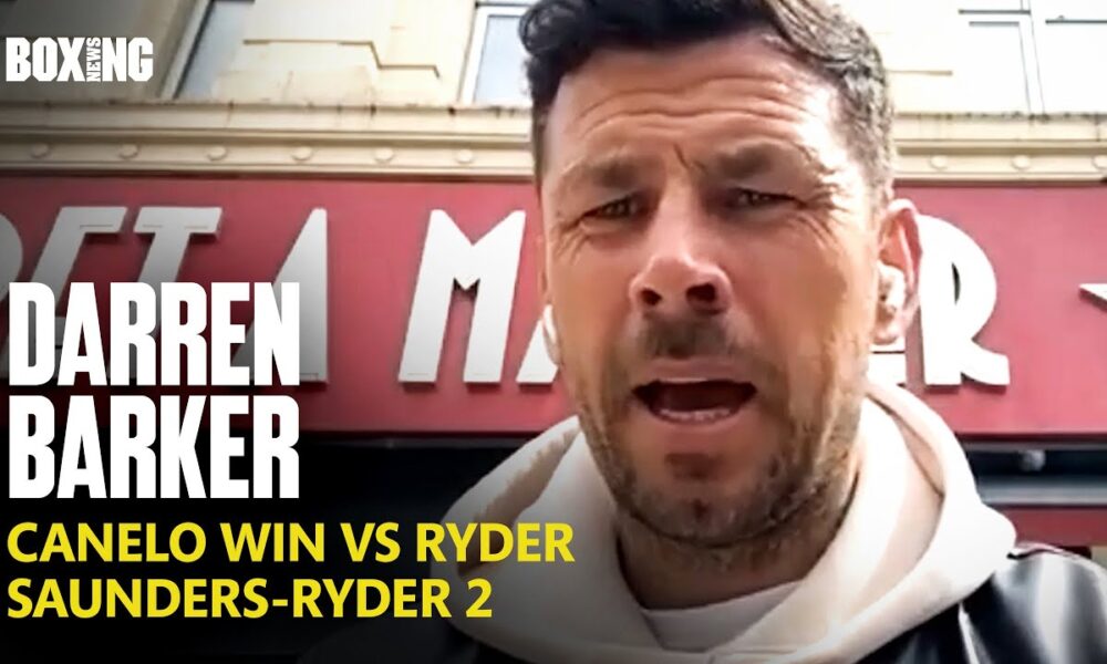 Darren Barker Slams Canelo-Ryder Scoring, Golovkin-Ryder & Fury-Zhang