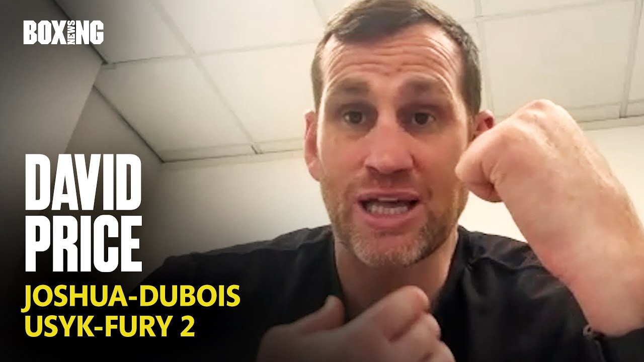 David Price Breaks Down Joshua-Dubois, Usyk-Fury 2 & Moses Itauma