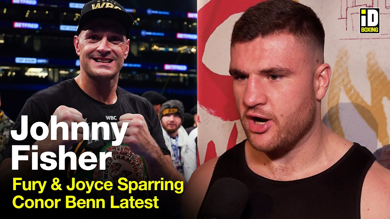 Johnny Fisher On Tyson Fury & Joe Joyce Sparring, Conor Benn Latest