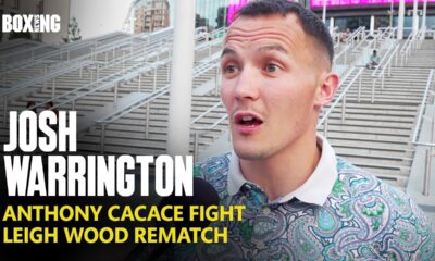 Josh Warrington On Anthony Cacace Fight & Leigh Wood Rematch