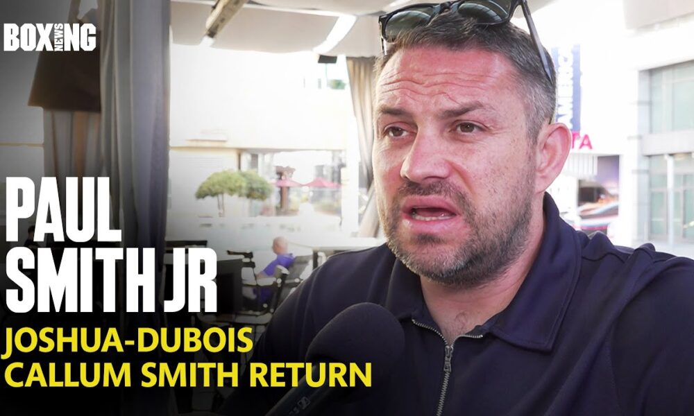 Paul Smith Jr Breaks Down Joshua-Dubois, Callum Smith Return & Crawford