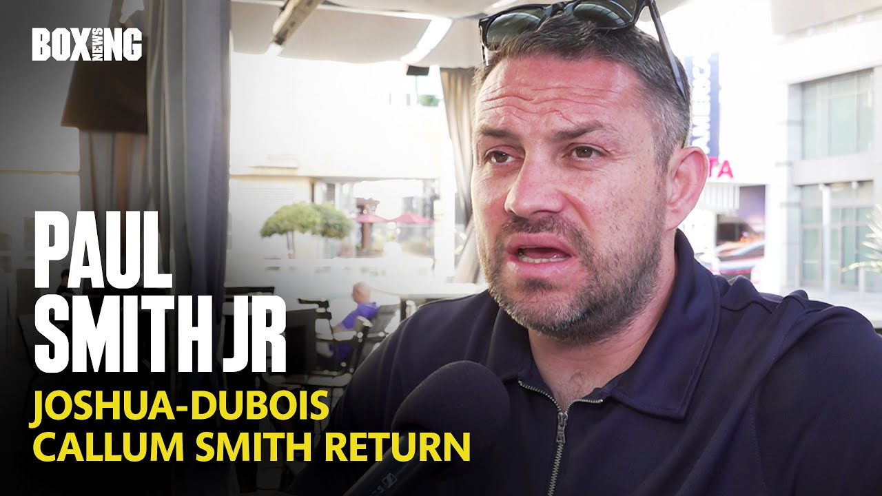 Paul Smith Jr Breaks Down Joshua-Dubois, Callum Smith Return & Crawford