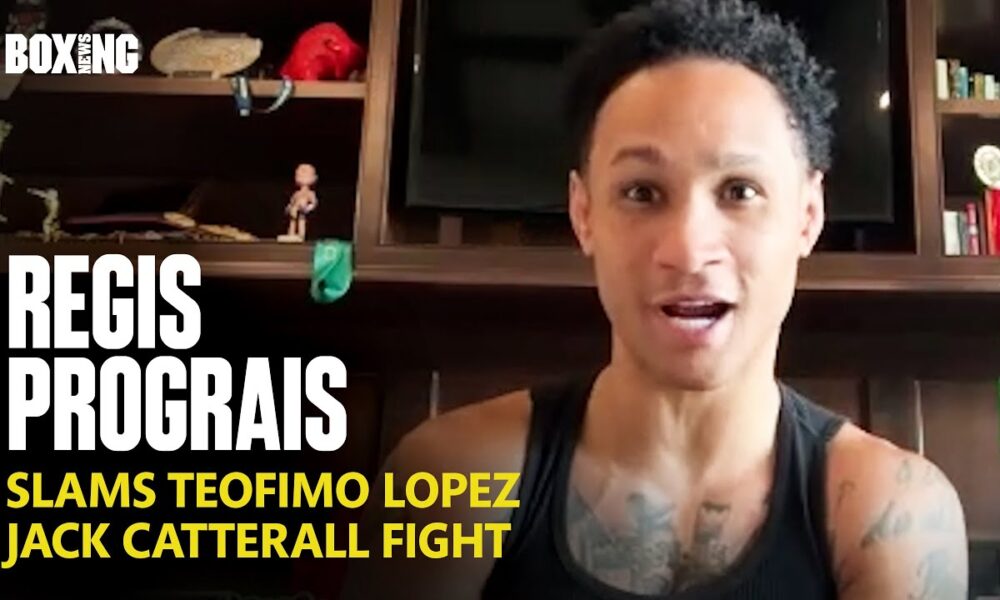 Regis Prograis Slams Teofimo Lopez, Jack Catterall Fight & Liam Paro