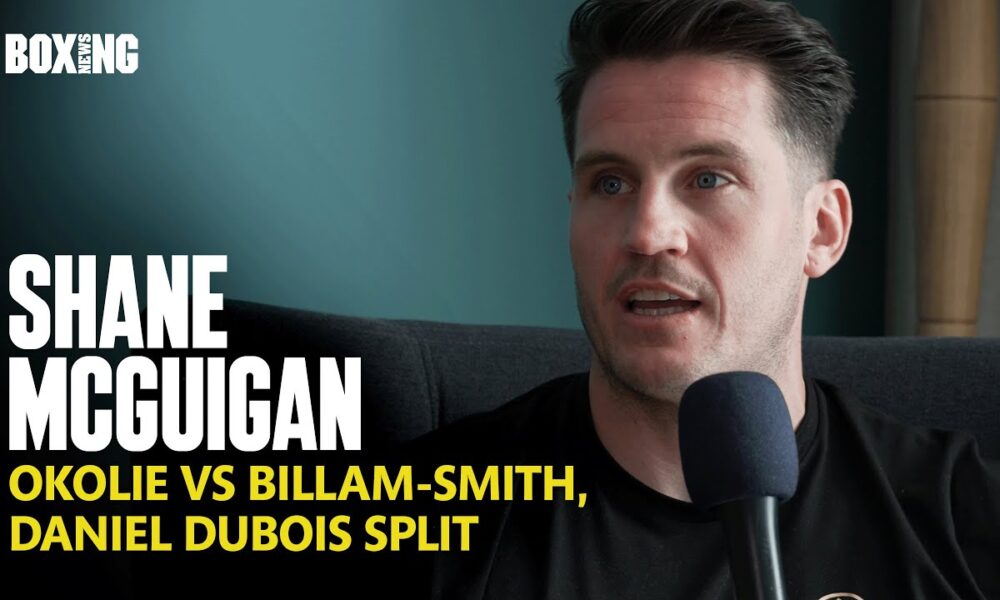 Shane McGuigan Final Thoughts On Okolie vs Billam-Smith & Daniel Dubois Split