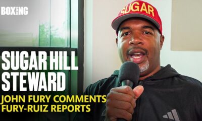 Sugar Hill Steward Responds To John Fury Comments & Fury-Ruiz Reports