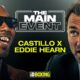 The Main Event Ep1 | Castillo Meets Eddie Hearn