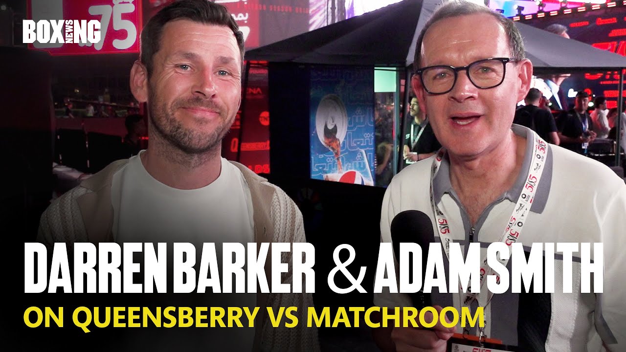 "The Stuff Of Dreams!" - Adam Smith & Darren Barker On Queensberry vs Matchroom