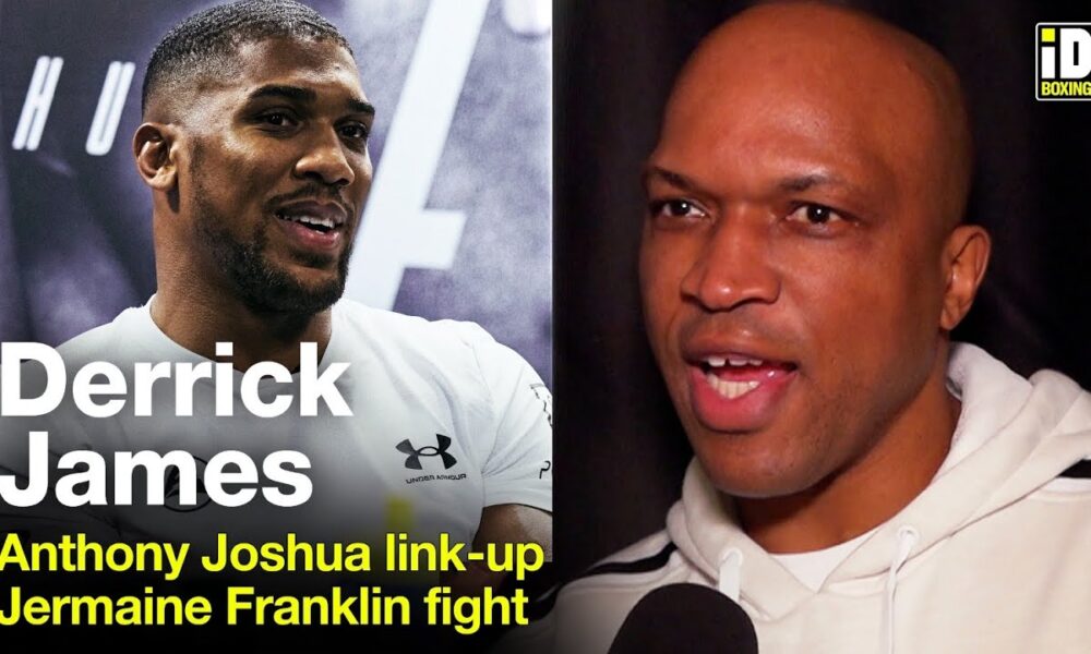 Anthony Joshua New Trainer Derrick James On Link-Up, Jermaine Franklin