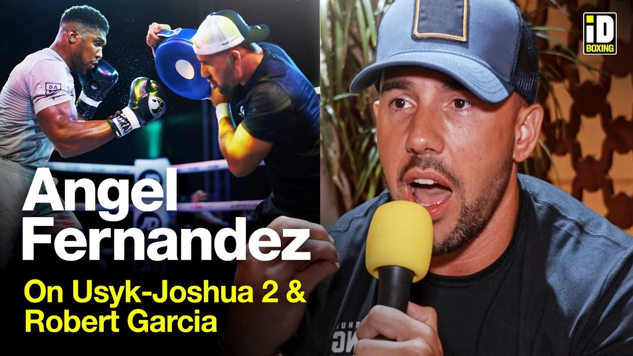 Anthony Joshua Trainer Angel Fernandez | Usyk-Joshua 2 & Robert Garcia