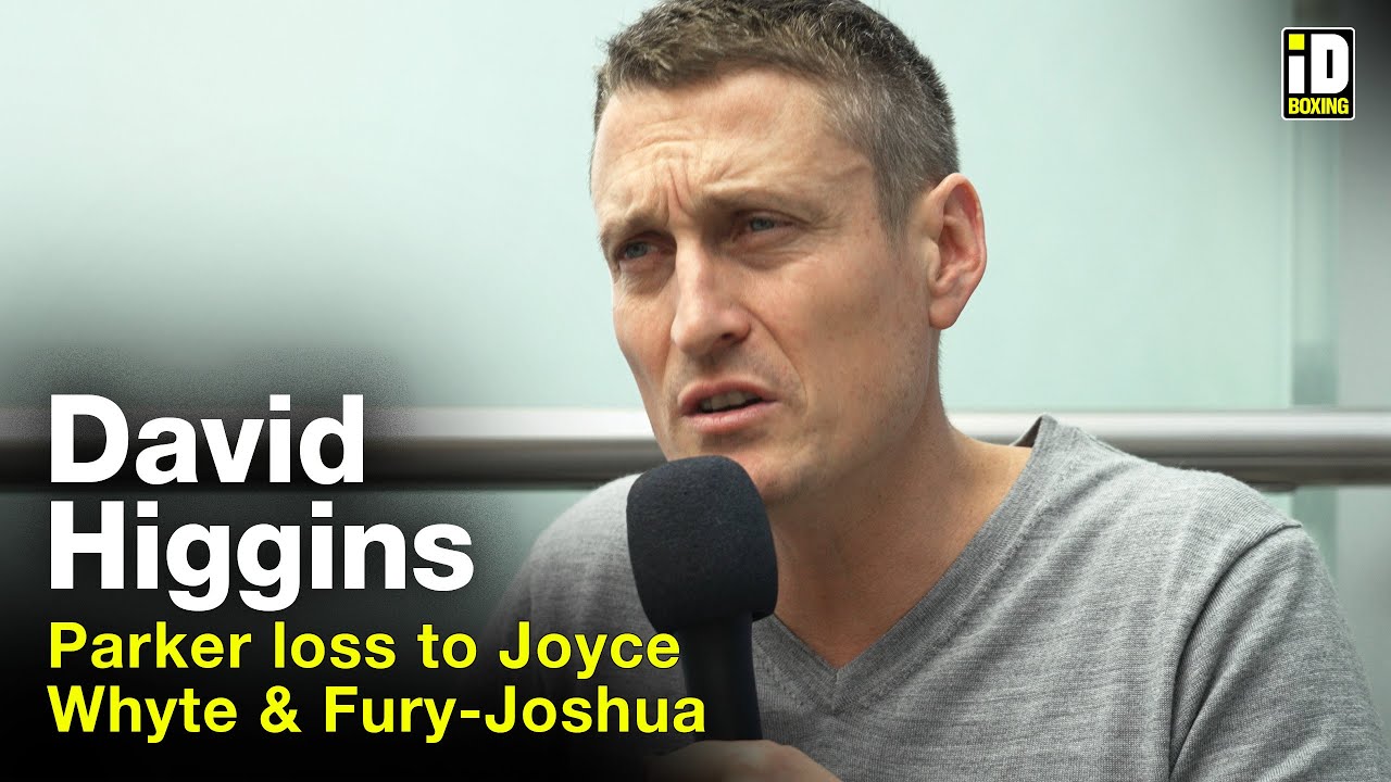 David Higgins On Joseph Parker Loss To Joe Joyce, Whyte & Fury-Joshua