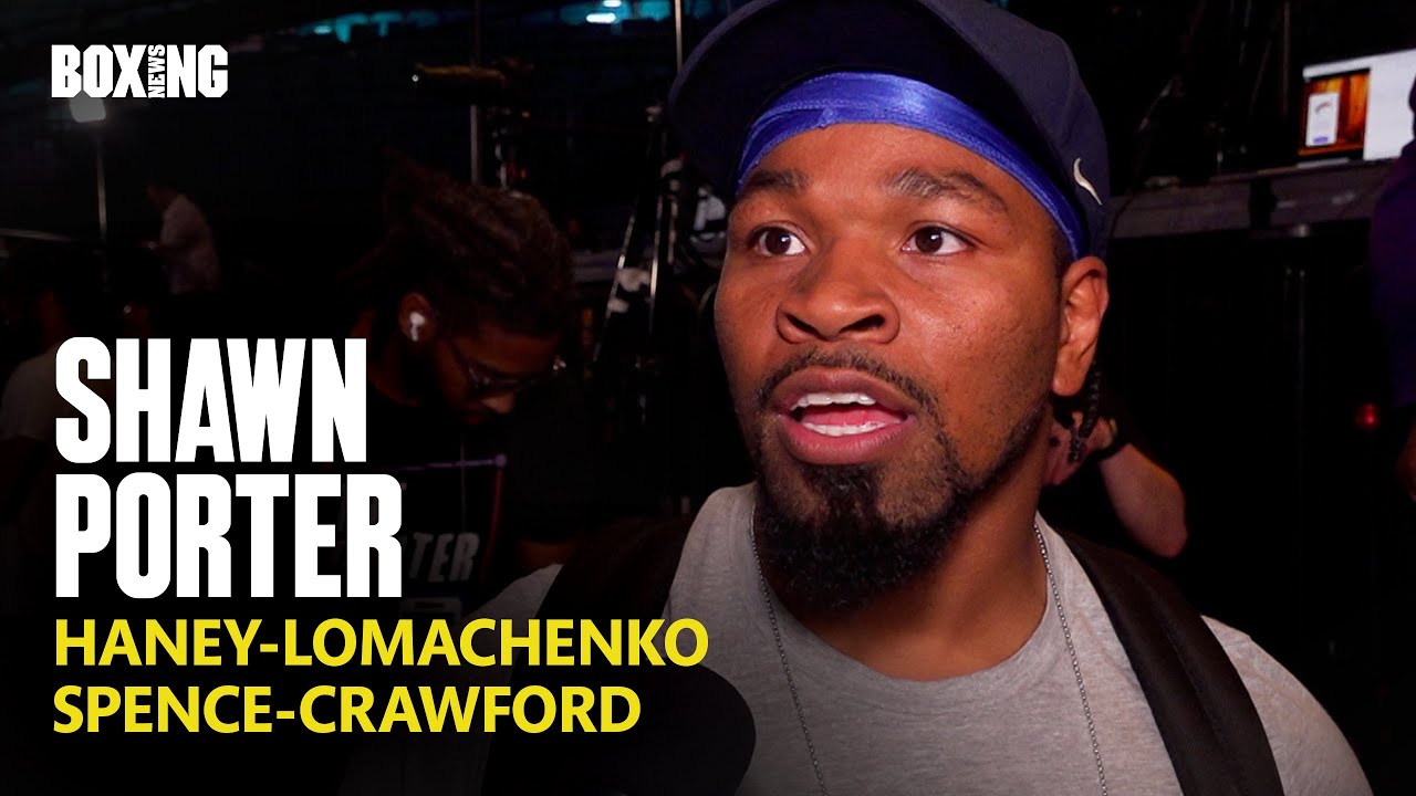 "Haney Crossed A Line" - Shawn Porter Breaks Down Haney-Lomachenko