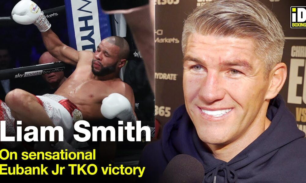 Liam Smith Reacts To Sensational TKO Win vs Chris Eubank Jr