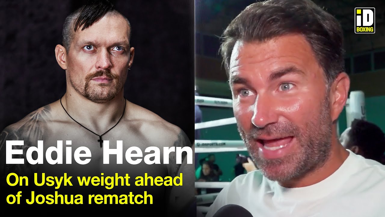 "Usyk Looks Fleshy!" Eddie Hearn On Usyk Weight For Joshua Rematch