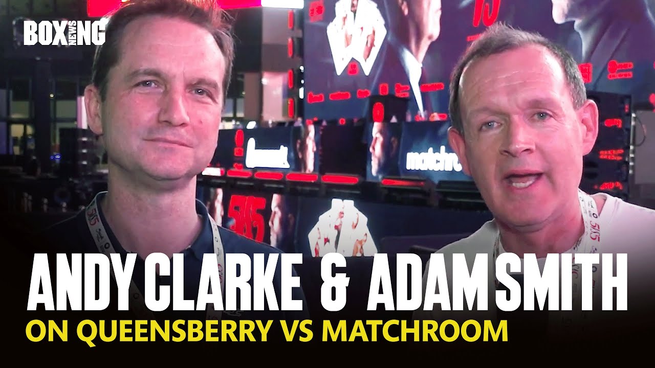 "A Rivalry Like No Other!" - Adam Smith & Andy Clarke on Queensberry vs Matchroom