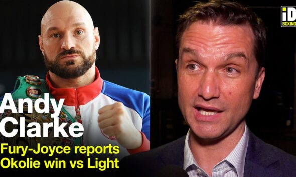 Andy Clarke On Fury-Joyce Reports, Okolie Win vs Light & Brook-Smith