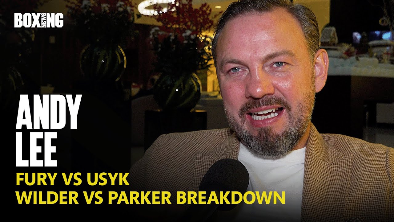 Andy Lee Breaks Down Wilder-Parker & Fury-Usyk